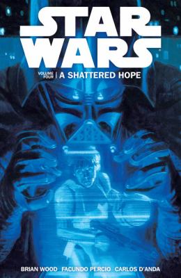 Star Wars. Volume four, A shattered hope.