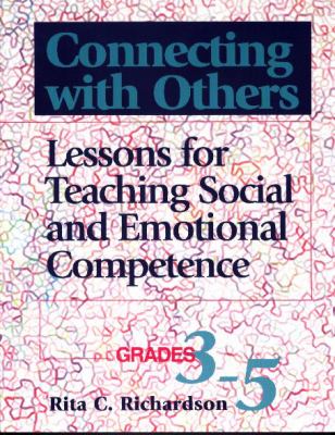 Connecting with others : lessons for teaching social and emotional competence : grades 3-5