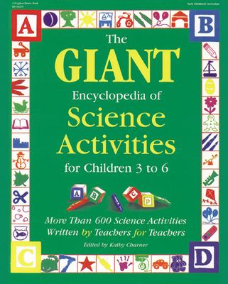 The giant encyclopedia of science activities for children 3 to 6 : more than 600 science activities written by teachers for teachers