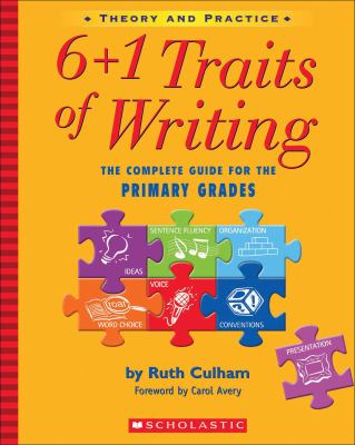 6 + 1 traits of writing : the complete guide for the primary grades