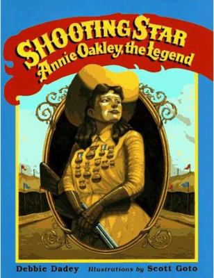 Shooting star : Annie Oakley, the legend