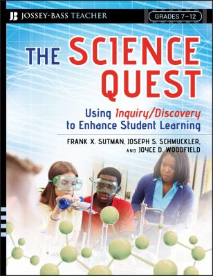The science quest : using inquiry/discovery to enhance student learning, grades 7-12