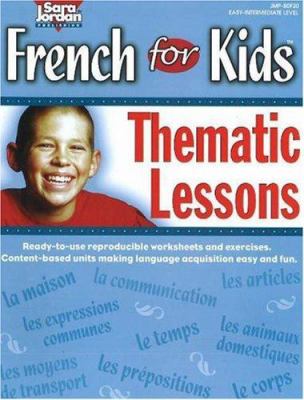 French for kids : thematic lessons : leçons et exercices pour le premier niveau de français