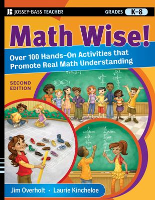 Math wise! : over 100 hands-on activities that promote real math understanding, grades K-8