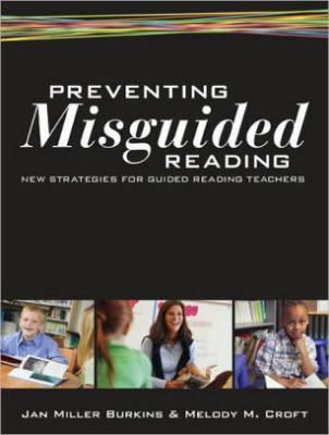 Preventing misguided reading : new strategies for guided reading teachers