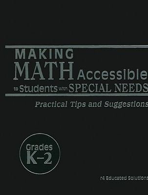 Making math accessible to students with special needs : practical tips and suggestions, grades K-2.