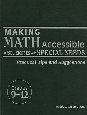 Making math accessible to students with special needs : practical tips and suggestions, grades 9-12.