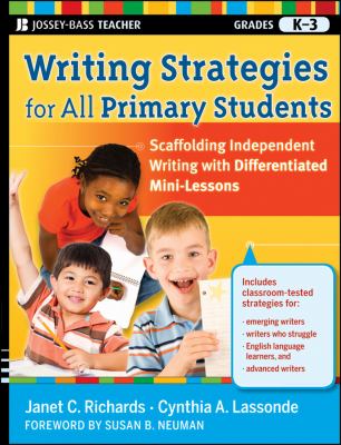Writing strategies for all primary students : scaffolding independent writing with differentiated mini-lessons, grades K-3