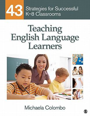 Teaching English language learners : 43 strategies for successful K-8 classrooms