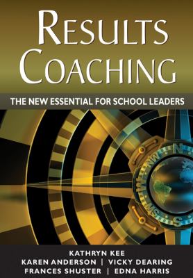 RESULTS coaching : the new essential for school leaders