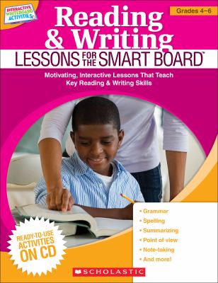Reading and writing lessons for the Smart Board. : motivating, interactive lessons that teach key reading & writing skills. Grades 4-6 :