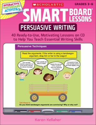 Smart Board lessons. : 40 ready-to-use, motivating lessons on CD to help you teach essential writing skills. Persuasive writing :
