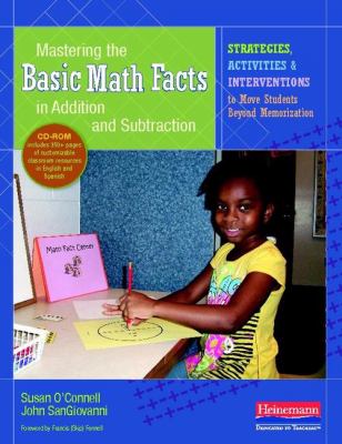 Mastering the basic math facts in addition and subtraction : strategies, activities, and interventions to move students beyond memorization