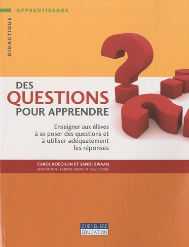 Des questions pour apprendre : enseigner aux élèves à se poser des questions et à utiliser adéquatement les réponses