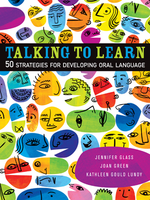 Talking to learn : 50 strategies for developing oral language