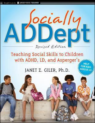 Socially ADDept : teaching social skills to children with ADHD, LD, and Asperger's