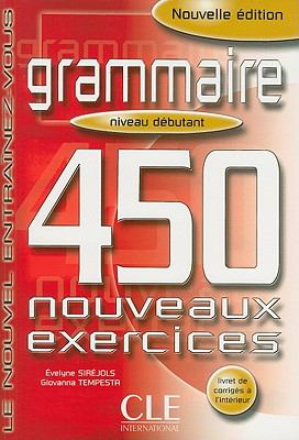 Grammaire : 450 nouveaux exercices : niveau débutant