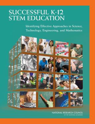 Successful K-12 STEM education : identifying effective approaches in science, technology, engineering, and mathematics