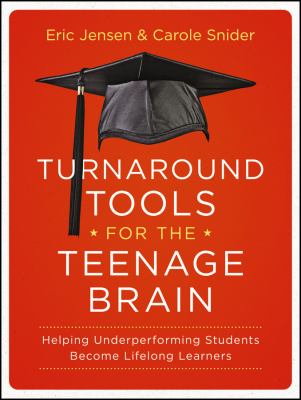 Turnaround tools for the teenage brain : helping underperforming students become lifelong learners