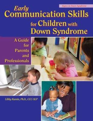 Early communication skills for children with down syndrome : a guide for parents and professionals