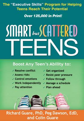 Smart but scattered teens : the "executive skills" program for helping teens reach their potential