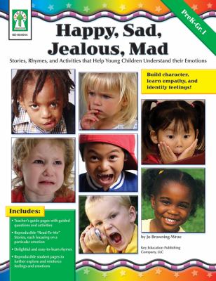 Happy, sad, jealous, mad : stories, rhymes, and activities that help children understand their emotions