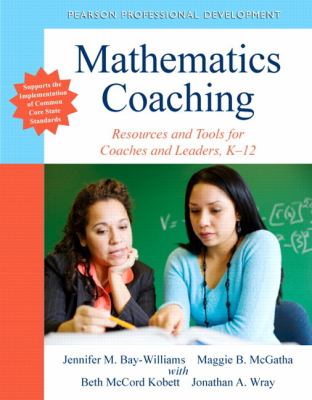 Mathematics coaching : resources and tools for coaches and leaders, K-12