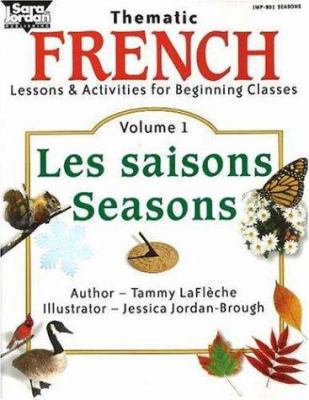 Thematic French lessons & activities for beginning classes. Vol. 1., Les saisons /