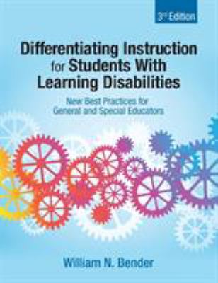 Differentiating instruction for students with learning disabilities : new best practices for general and special educators