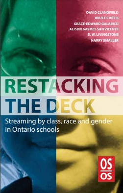 Restacking the deck : streaming by class, race and gender in Ontario schools