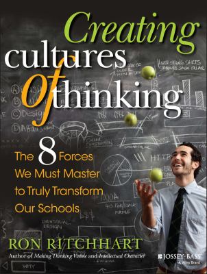 Creating cultures of thinking : the 8 forces we must marshal to truly transform our schools