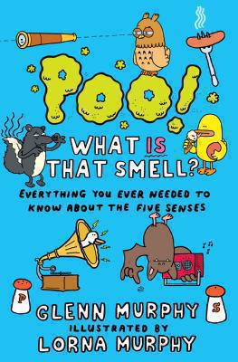 Poo! What is that smell? : everything you ever needed to know about the five senses