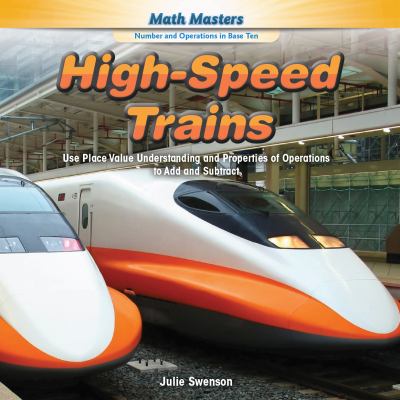 High-speed trains : use place value understanding and properties of operations to add and subtract