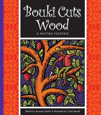 Bouki cuts wood : a Haitian folktale