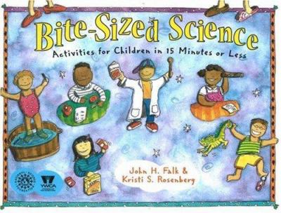 Bite-sized science : activities for children in 15 minutes or less
