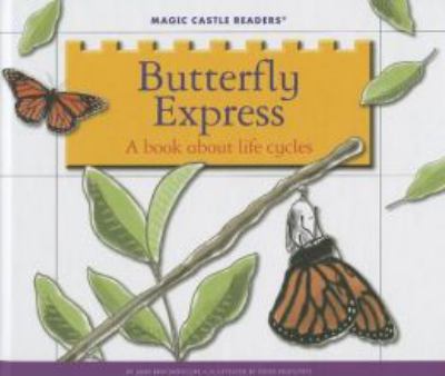 Butterfly express : a book about life cycles