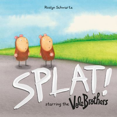 Splat! : starring the Vole Brothers