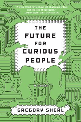 The future for curious people : a novel