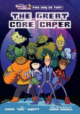 Bravest warriors : the great core caper