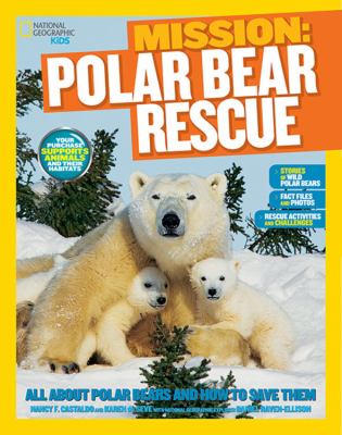 Mission : polar bear rescue : all about polar bears and how to save them