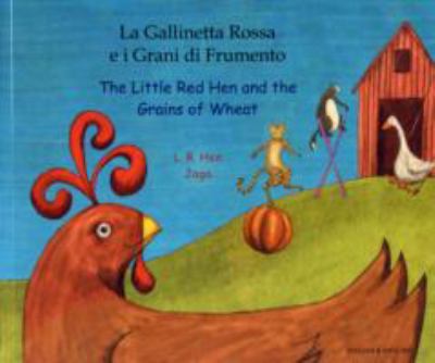 The Little Red Hen and the grains of wheat = La gallinella rossa e i grani di frumento