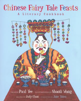 Chinese fairy tale feasts : a literary cookbook