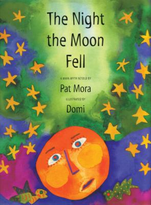 The night the moon fell : a Maya myth