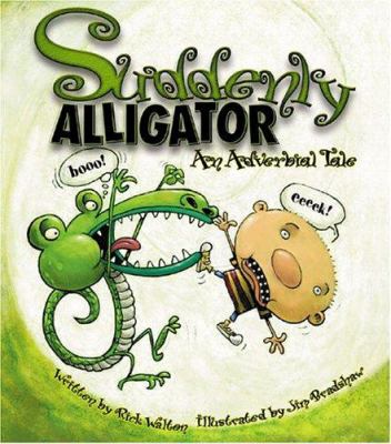 Suddenly, alligator! : an adverbial tale