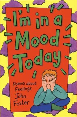 I'm in a mood today : poems about feelings