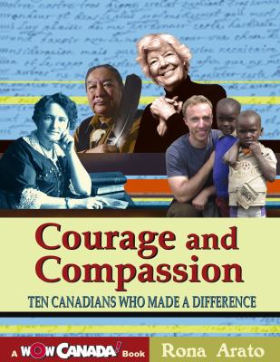 Courage and compassion : ten Canadians who made a difference