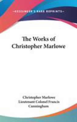 The works of Christopher Marlowe : including his translations
