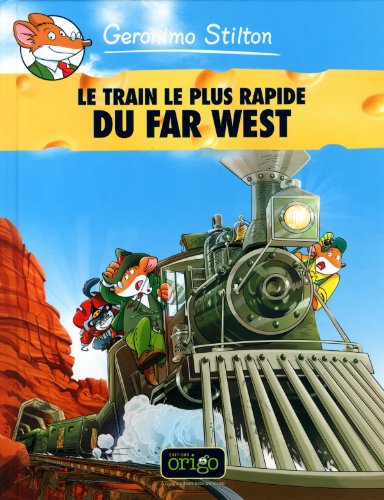 Geronimo Stilton. 13, Le train le plus rapide du Far West /