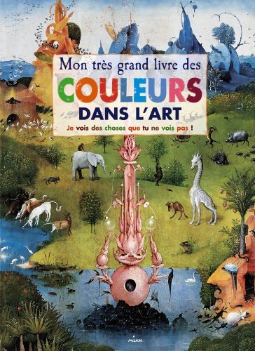 Mon très grand livre des couleurs dans l'art : je vois des choses que tu ne vois pas!