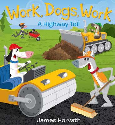 Work, dogs, work! : a highway tail